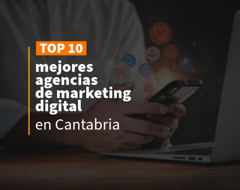 Las 10 mejores agencias de marketing digital en Cantabria